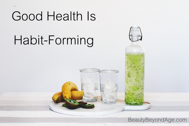 Good Health Is Habit-Forming